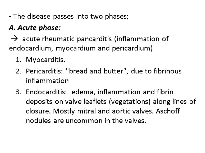 - The disease passes into two phases; A. Acute phase:    acute
